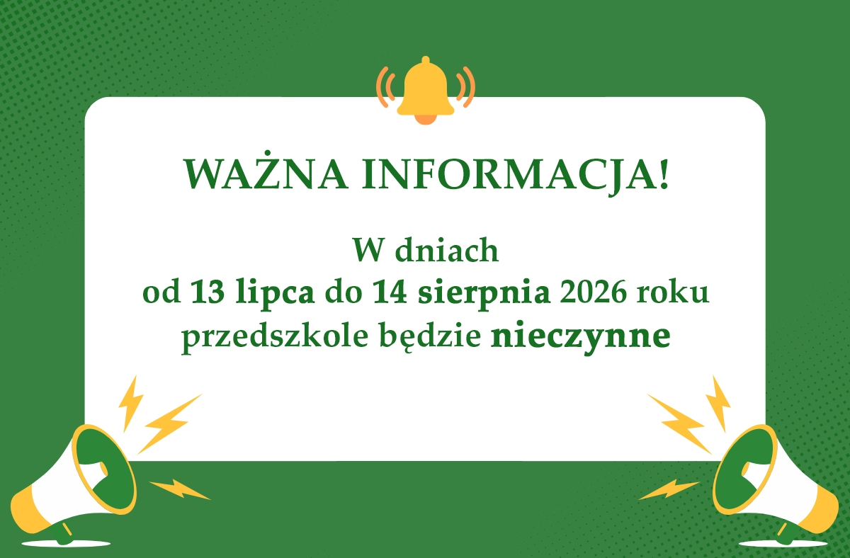 Plansza z napisem: W dniach od 13 lipca do 14 sierpnia 2026 roku przedszkole będzie nieczynne.